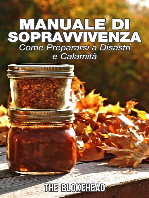 Title details for Manuale di sopravvivenza. Come prepararsi a disastri e calamità. by The Blokehead - Available